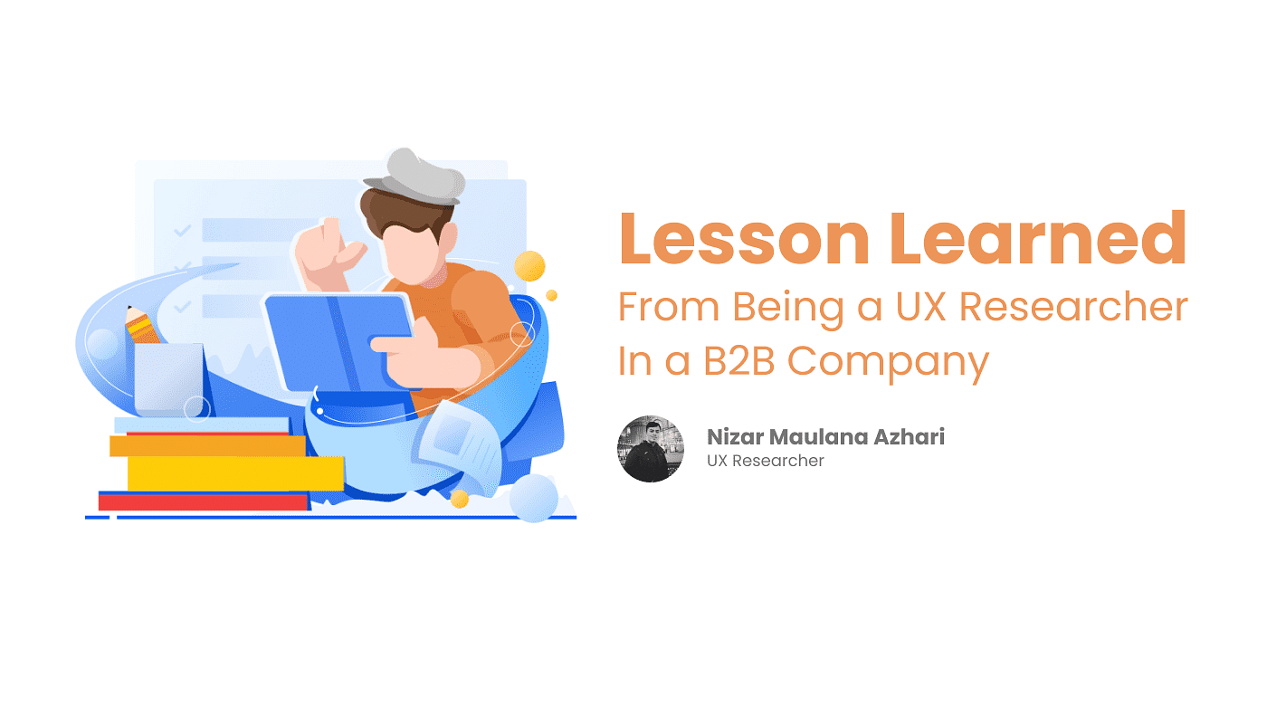 Lesson Learned From Being a UX Researcher in B2B Company
